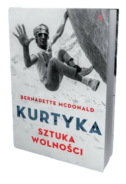 Bernadette McDonald - Kurtyka. Sztuka wolności 1 Wojtek Kurtyka, zwany również Voytek Kurtyka lub Wojciech Kurtyka, Sztuka wolności, Bernadette McDonald