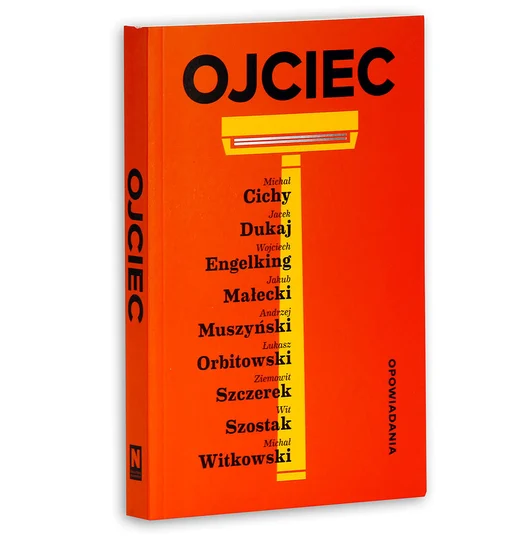 Ojciec (recenzja książki) 1 Ojciec, Michał Cichy, Jacek Dukaj ,Wojciech Engelking, Jakub Małecki, Andrzej Muszyński, Łukasz Orbitowski, Ziemowit Szczerek, Wit Szostak, Michał Witkowski