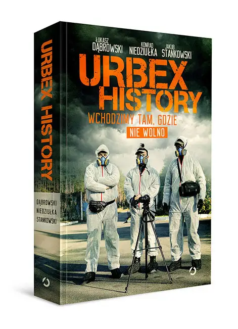 Urbex History Wchodzimy tam gdzie nie wolno