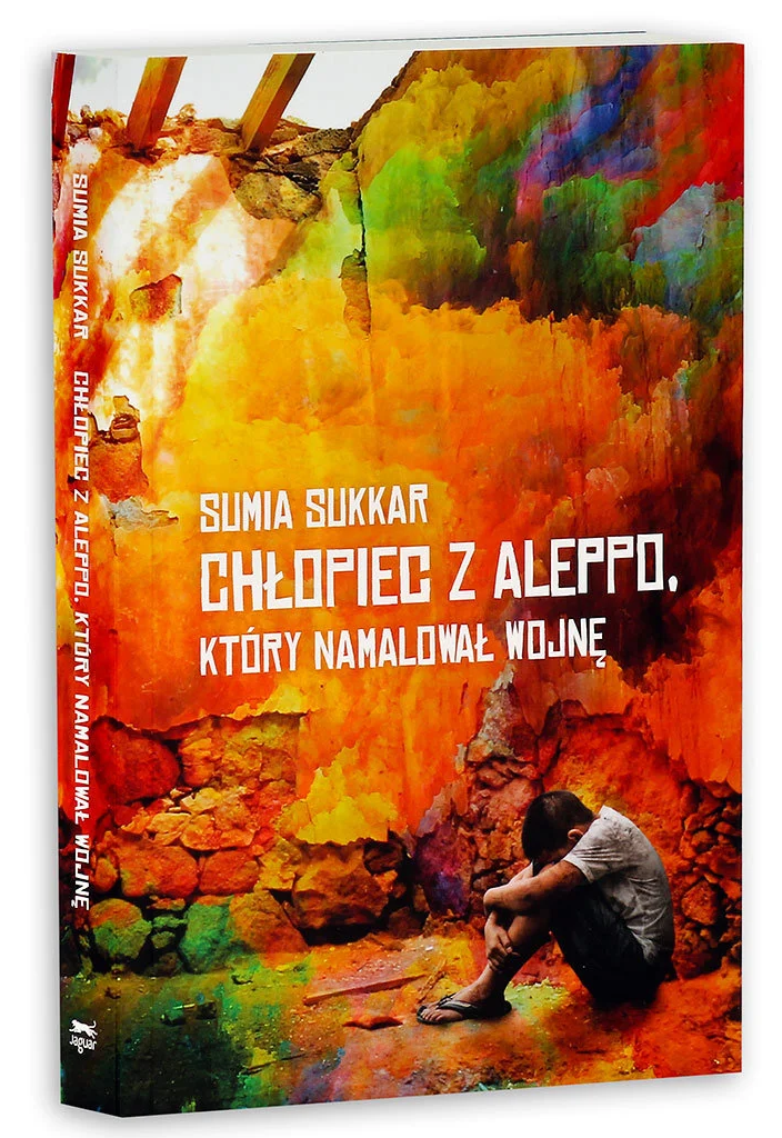 Sumia Sukkar - Chłopiec z Aleppo, który namalował wojnę (recenzja książki) 1 Sumia Sukkar, Chłopiec z Aleppo, który namalował wojnę, książka, recenzja, wojna