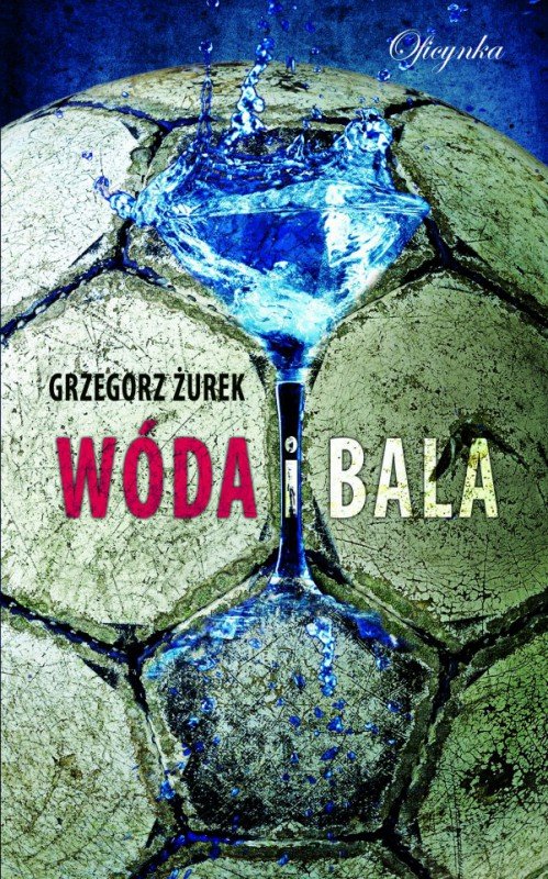 Grzegorz Żurek - Wóda i bala (recenzja książki) 1 Grzegorz Żurek, wóda i bala, książki o Mysłowicach, książki o uzależnieniu