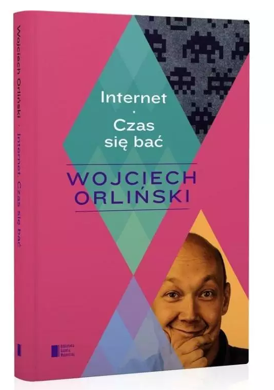 Wojciech Orliński - Internet. Czas się bać 1 Wojciech Orliński, Internet Czas się bać, Wojciech Orliński Internet Czas się bać, SEO SREO, Orliński SEO, Orliński SEO SREO,