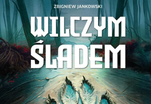 Zbigniew Jankowski Wilczym śladem recenzja książki, książka o Wiedźminie, książka o powstaniu gry Wiedźmin, Andrzej Sapkowski, Saga Wiedźmińska, recenzja książki Jankowski, recenzja książki wilczym śladem, wilczym śladem recenzja książki